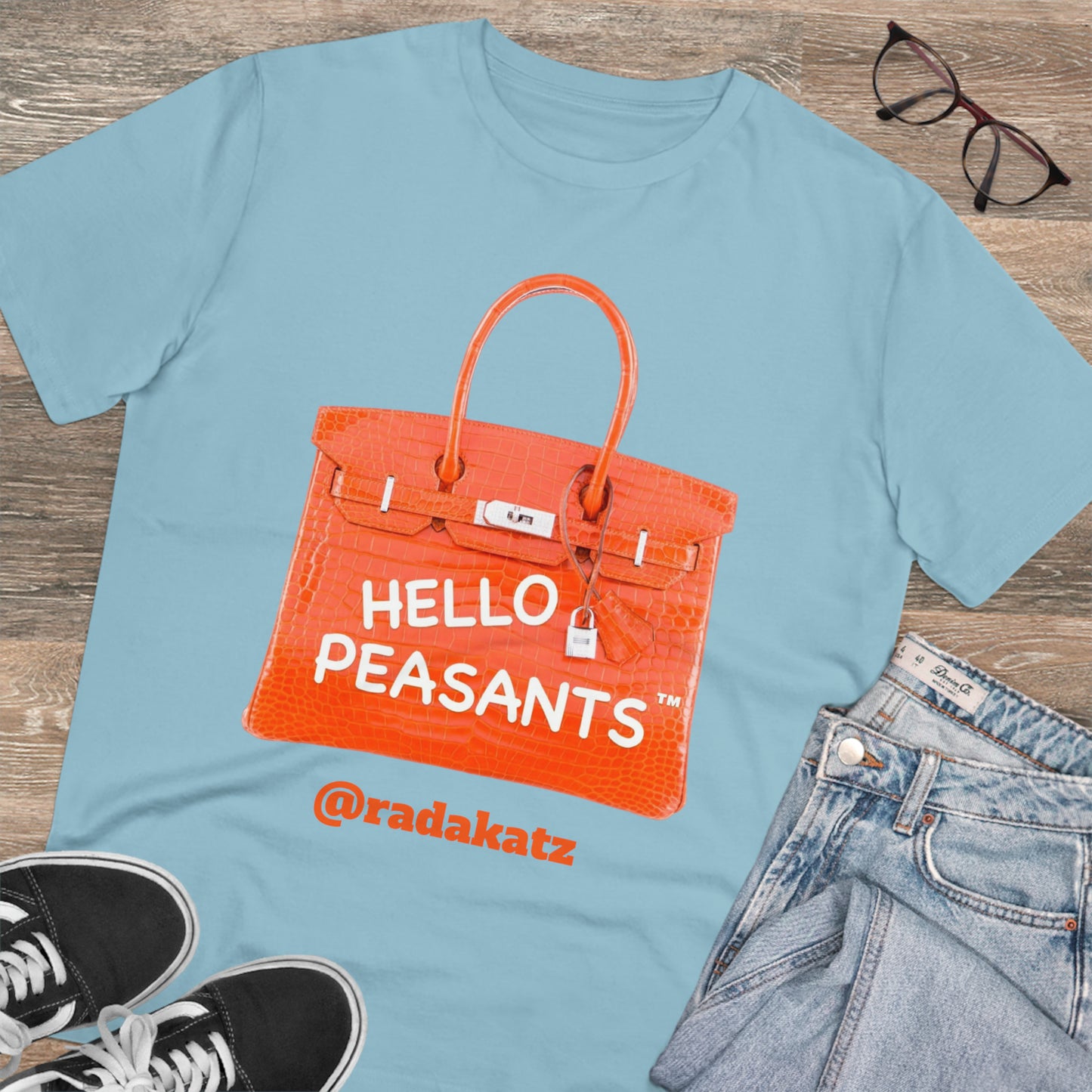 "it's is not a bag - it's a BIRKIN" Designer HELLO PEASANTS ™ Fancy Unisex T-shirt by @radakatz