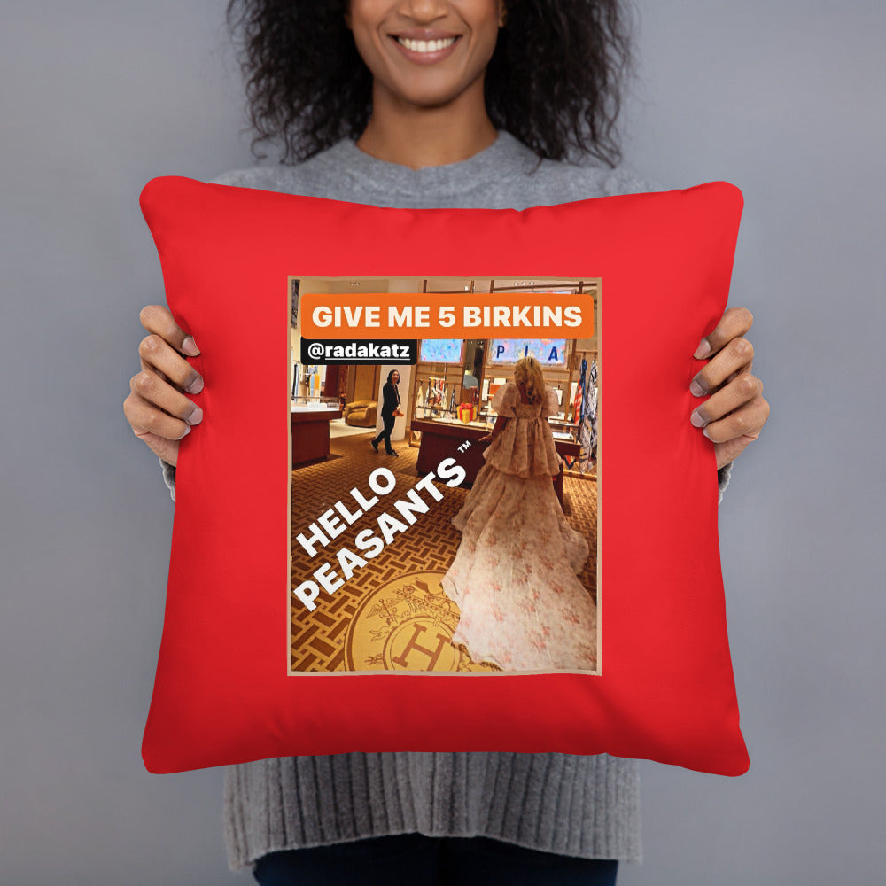 "Give me 5 Birkins!" Designer HELLO PEASANTS ™ Pillow by @radakatz